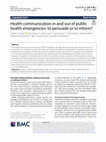 Research paper thumbnail of Health communication in and out of public health emergencies: to persuade or to inform?