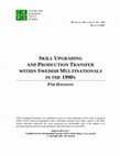 Research paper thumbnail of Skill Upgrading and Production Transfer within Swedish Multinationals in the 1990s