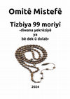 Research paper thumbnail of Omitê Mistefê, Tizbiya 99 moriyî, -dîwana yekrêziyê ya bê dek û dolab- 2024, helbest