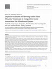 Research paper thumbnail of Oxytocin Facilitates Self-Serving Rather Than Altruistic Tendencies in Competitive Social Interactions Via Orbitofrontal Cortex