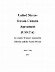 Research paper thumbnail of United States-Russia-Canada Agreement (USRCA)  to counter China’s interest in Siberia and the Arctic Ocean