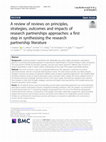 Research paper thumbnail of A review of reviews on principles, strategies, outcomes and impacts of research partnerships approaches: a first step in synthesising the research partnership literature