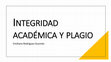 Research paper thumbnail of Integridad académica y plagio Emiliano Rodríguez Guzmán