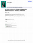 Research paper thumbnail of We Have Forgotten the Future: Cultural Memory and the Italian Left’s Horizon of Expectation