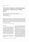 Research paper thumbnail of The Selective Impairment of the Phonological Output Buffer: Evidence From a Chinese Patient