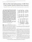 Research paper thumbnail of Efficient Shift-Add Implementation of FIR Filters Using Variable Partition Hybrid Form Structures