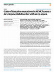 Research paper thumbnail of Gain-of-function mutations in KCNK3 cause a developmental disorder with sleep apnea