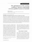 Research paper thumbnail of The Globalisation of the Nursing Workforce: Barriers Confronting Overseas-Qualified Nurses in Australia