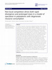 Research paper thumbnail of Non-local competition drives both rapid divergence and prolonged stasis in a model of speciation in populations with degenerate resource consumption