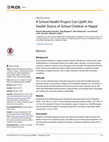 Research paper thumbnail of A School Health Project Can Uplift the Health Status of School Children in Nepal