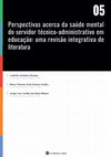 Research paper thumbnail of Perspectivas Acerca Da Saúde Mental Do Servidor Técnico-Administrativo Em Educação: Uma Revisão Integrativa De Literatura