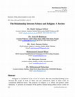 Research paper thumbnail of The Relationship between Science and Religion: A Review