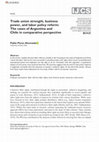 Research paper thumbnail of Trade union strength, business power, and labor policy reform: The cases of Argentina and Chile in comparative perspective