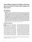 Research paper thumbnail of Positive Behavior Support for Children with Autism Spectrum Disorder in Saudi Arabia: Insights and Expectations