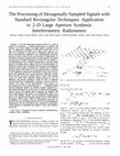 Research paper thumbnail of The Processing of Hexagonally Sampled Signals with Standard Rectangular Techniques: Application to 2-D Large Aperture Synthesis