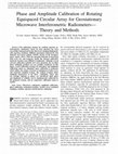 Research paper thumbnail of Phase and Amplitude Calibrations of Rotating Equispaced Circular Array for Geostationary Microwave Interferometric Radiometers--Theory and Methods