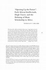 Research paper thumbnail of "Opening Up the Future": Early African Intellectuals, Hugh Tracey, and the Defining of Music Scholarship in Africa