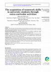 Research paper thumbnail of The acquisition of teamwork skills in university students through extra-curricular activities