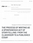 Research paper thumbnail of “The Process of Writing as a Spontaneous Act of Storytelling: From the Classroom to a Published Essay.”