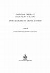 Research paper thumbnail of Passato e presente nel cinema italiano. Storia e società sul grande schermo [Past and Present in Italian Cinema: History and Society on the Silver Screen]. Co–edited with Federica Colleoni