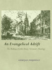 Research paper thumbnail of An Evangelical Adrift: The Making of John Henry Newman's Theology