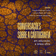 Research paper thumbnail of Conversações sobre a cartografia: em educação e áreas afins