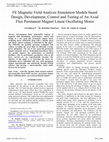 Research paper thumbnail of FE Magnetic Field Analysis Simulation Models based Design, Development, Control and Testing of An Axial Flux Permanent Magnet Linear Oscillating Motor