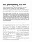 Research paper thumbnail of Impact of meditation training on the default mode network during a restful state