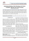 Research paper thumbnail of Optimizing Healthcare Data Warehouses for Future Scalability: Big Data and Cloud Strategies