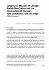 Research paper thumbnail of Europe as a measure of Change: Soviet time values and the construction of Estonia's post-communist turn to Europe