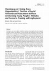 Research paper thumbnail of Opening up or Closing down Opportunities?: The Role of Social Networks and Attachment to Place in Informing Young Peoples’ Attitudes and Access to Training and Employment