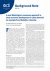 Research paper thumbnail of  ‘A post-Washington consensus approach to local economic development in Latin America? An example from Medellín, Colombia’ ODI Background Note 