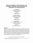 Research paper thumbnail of Wherever Hardware, There'll be Games. The evolution of hardware and shifting industrial leadership in the gaming industry 1968-2004