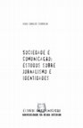 Research paper thumbnail of Sociedade e Comunicação: Estudos Sobre Jornalismo e Identidades