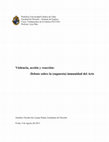 Research paper thumbnail of Violencia, Acción y Reacción: Debate sobre la (supuesta) inmunidad del arte