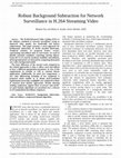 Research paper thumbnail of B. Dey and M. K. Kundu “Robust background subtraction for network surveillance in H.264 streaming video", IEEE Trans. on Circuits and Systems for Video Technology, Vol.23 , No. 10, pp. 1695-1703 , 2013.