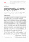 Research paper thumbnail of Review of Sarah Semple, "Perceptions of the Prehistoric in Anglo-Saxon England: Religion, Ritual and Rulership in the Landscape" (Oxford University Press, 2013)