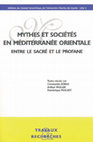 Research paper thumbnail of Mythes et sociétés en Méditerranée orientale. Entre le sacré et le profane (2005)