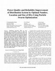 Research paper thumbnail of Power Quality and Reliability Improvement of Distribution System by Optimal Number, Location and Size of DGs Using Particle Swarm Optimization