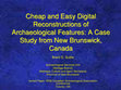 Research paper thumbnail of Cheap and Easy Digital Reconstructions of Archaeological Features: A Case Study from New Brunswick, Canada