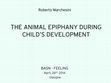 Research paper thumbnail of The Animal Epiphany in the Child Development