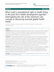 Research paper thumbnail of What could a strengthened right to health bring to the post-2015 health development agenda?: interrogating the role of the minimum core concept in advancing essential global health needs