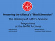 Research paper thumbnail of Preserving the Alliance's 'Third Dimension': The Holdings of NATO's Science Programme at the NATO Archives