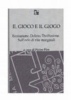 Research paper thumbnail of Pietro Piro (cur.), IL GIOCO E IL GIOGO. Eccitazione, Delirio, Disillusione. Sull’orlo di vite marginali