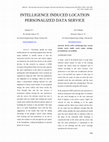 Research paper thumbnail of Intelligence Induced location Personalized  data service