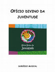 Research paper thumbnail of OFÍCIO DIVINO DA JUVENTUDE SUBSÍDIO MUSICAL