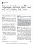 Research paper thumbnail of Depression, Somatic Symptoms, and Perceived Neighborhood Environments Among US-Born and Non US-Born Free Clinic Patients