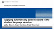 Research paper thumbnail of Applying automatically parsed corpora to the study of language variation