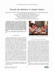 Research paper thumbnail of Towards the Definition of Cultural Robotics. 