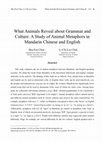 Research paper thumbnail of What Animals Reveal about Grammar and Culture: A Study of Animal Metaphors in Mandarin Chinese and English